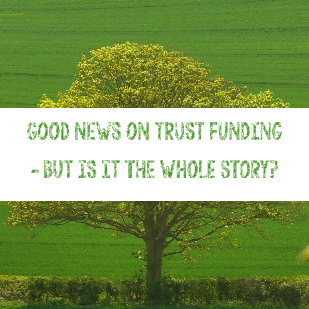 Good news on Trust funding — but is it the whole story?