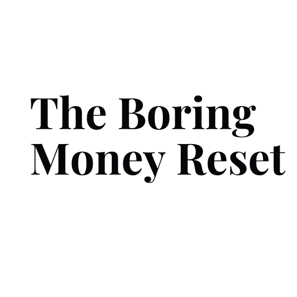 The Boring Money Reset