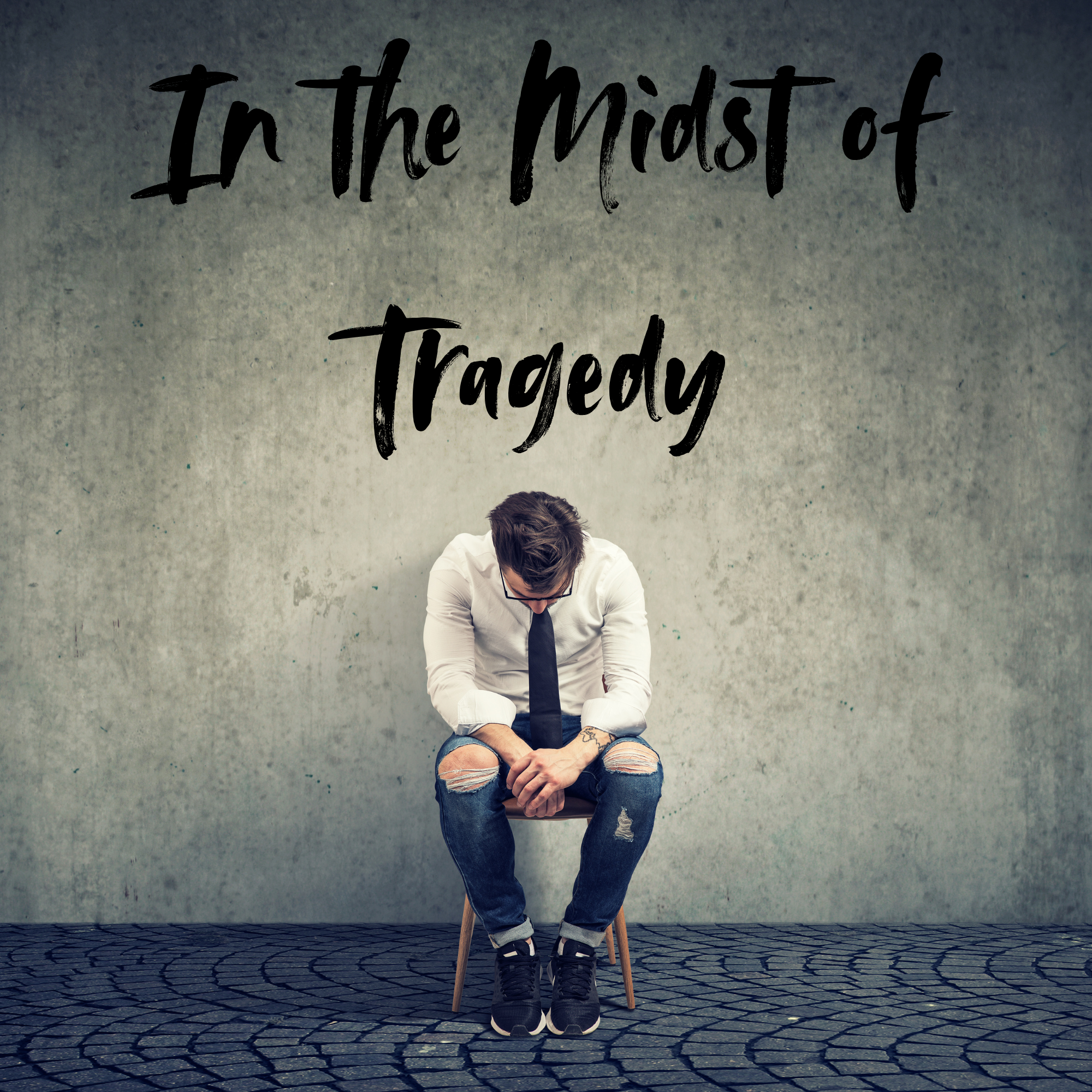 In the Midst of Tragedy