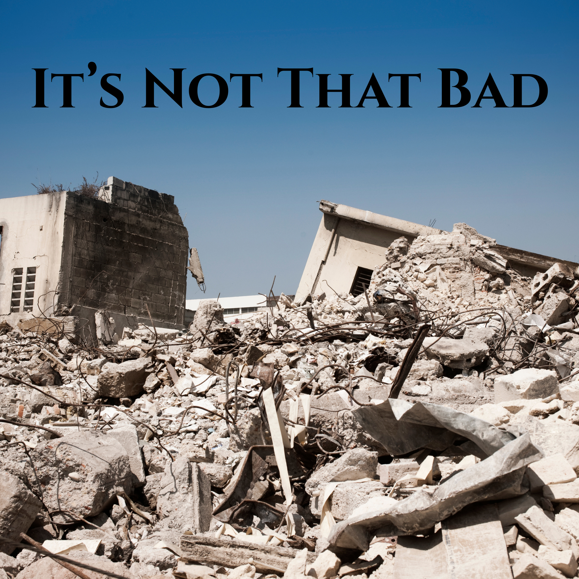 It’s Not That Bad