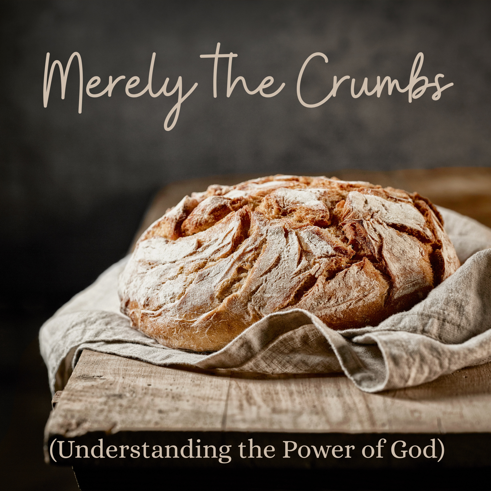Merely The Crumbs (Understanding the Power of God)