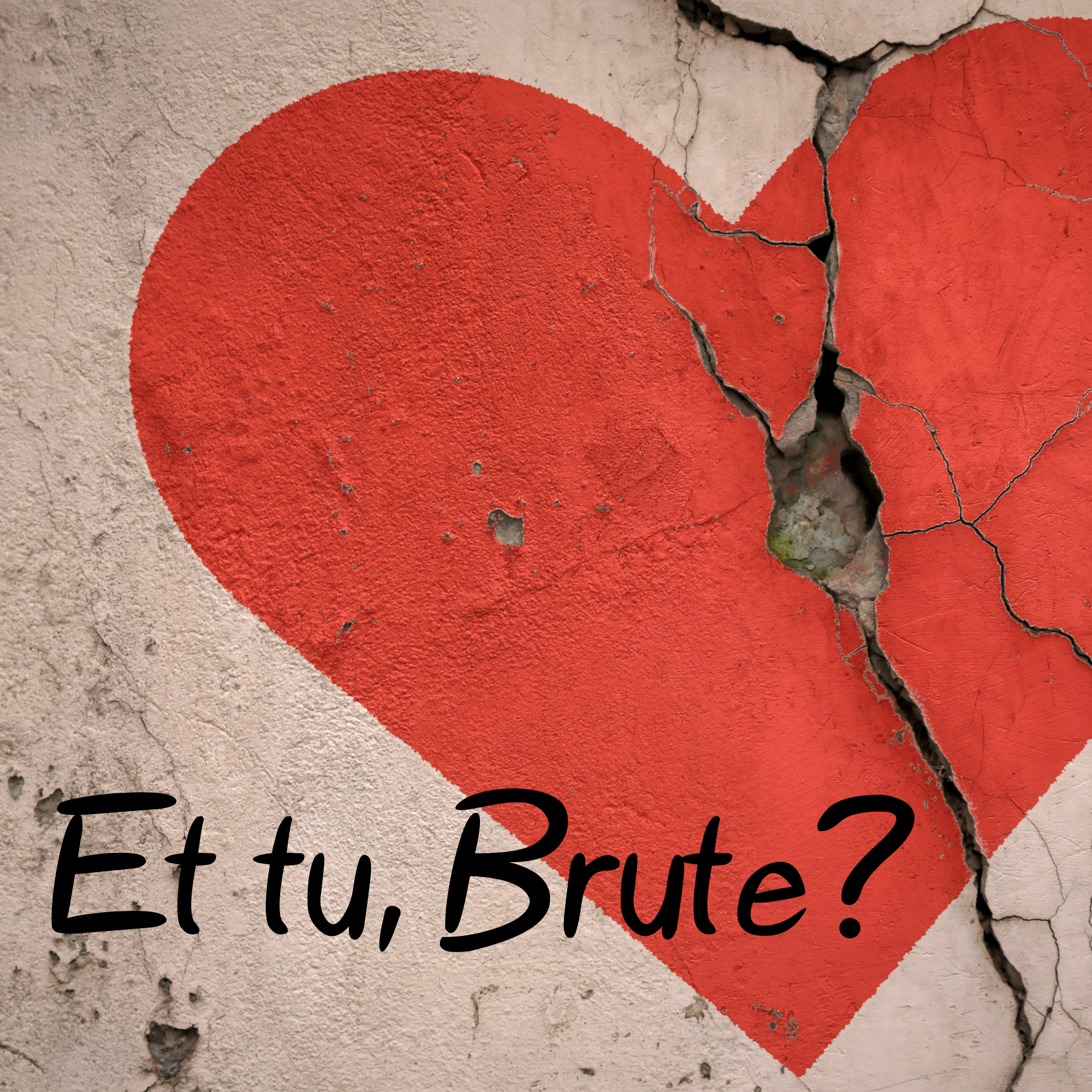 Et tu, Brute?