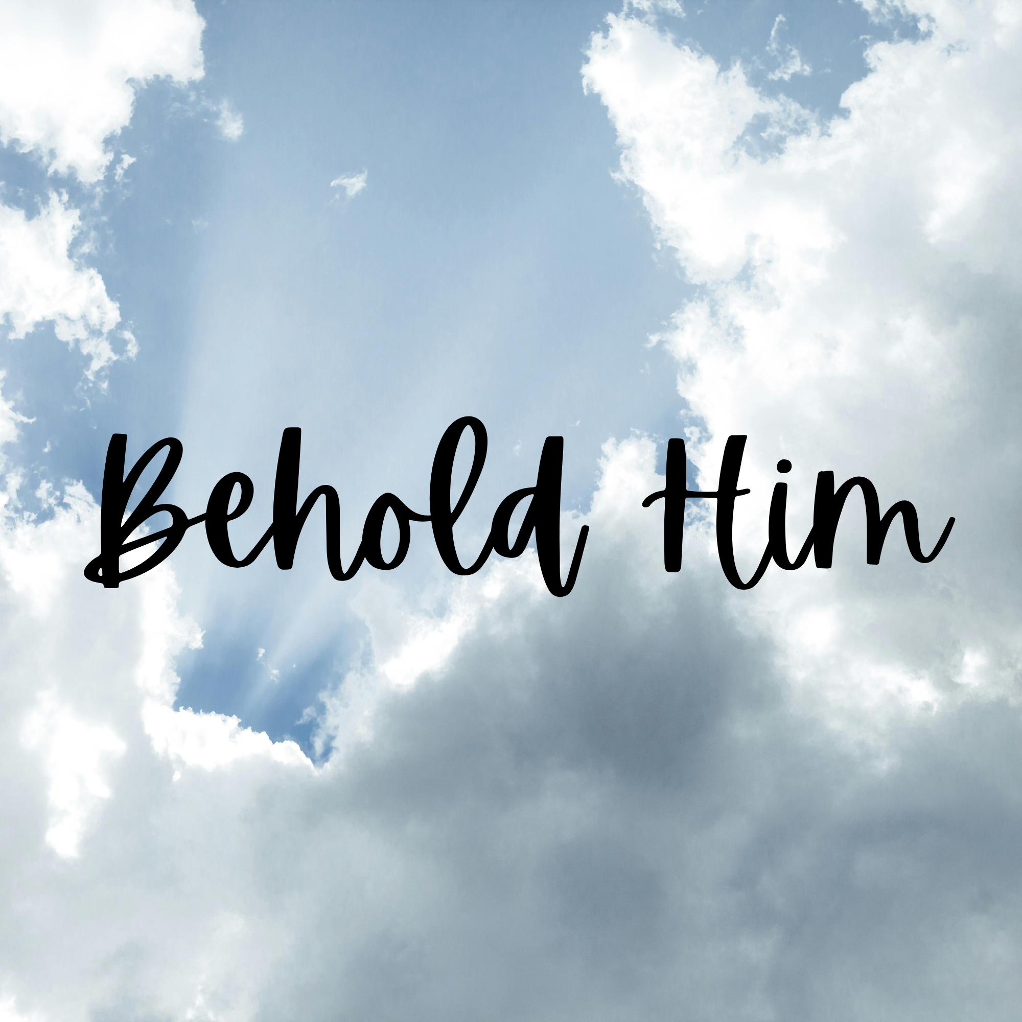Behold Him
