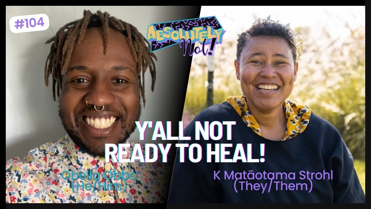 Y'all Not Ready to Heal! w/ Obella Obbo (He/Him)