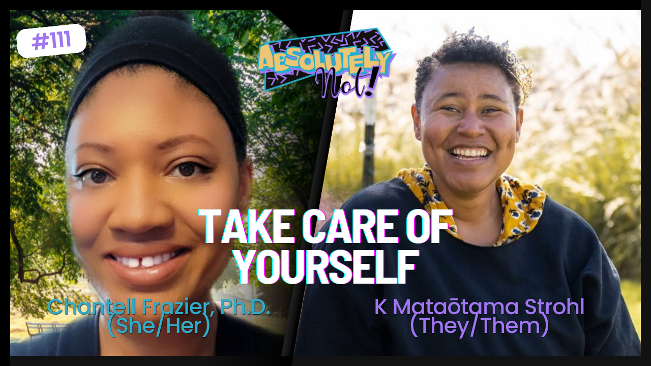 Take Care of Yourself w/ Chantell Frazier, Ph.D. (She/Her)