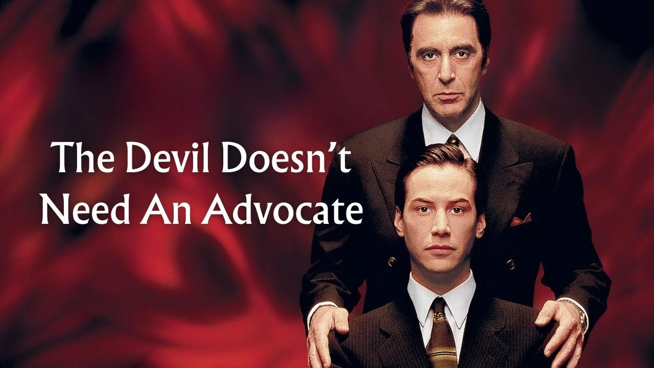 The Devil Doesn’t Need An Advocate