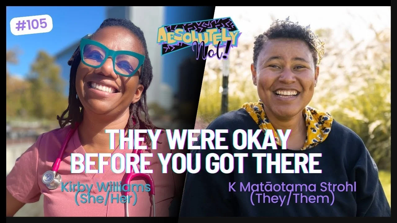 They Were Okay Before You Got There w/ Kirby Williams (She/Her)