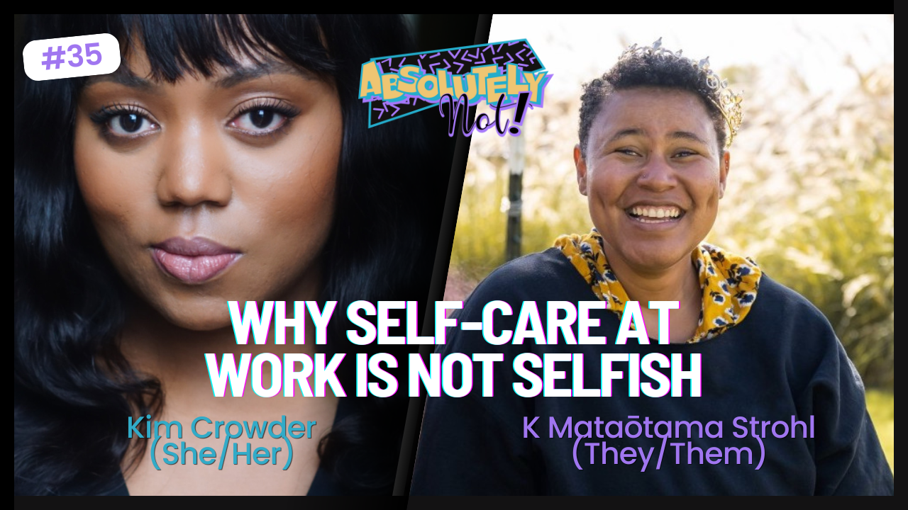 Why Self-Care at Work Is Not Selfish w/ Kim Crowder