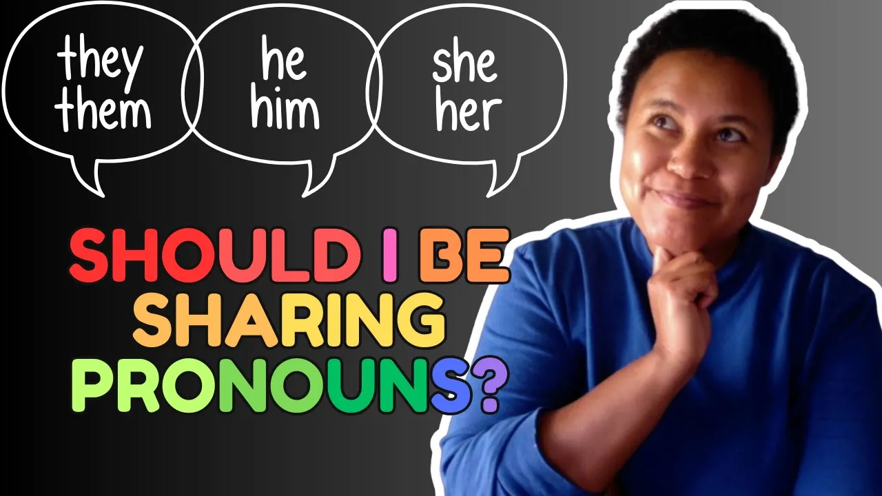 Should I Be Sharing Pronouns?