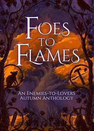 Foes to Flames: An Enemies to Lovers Anthology