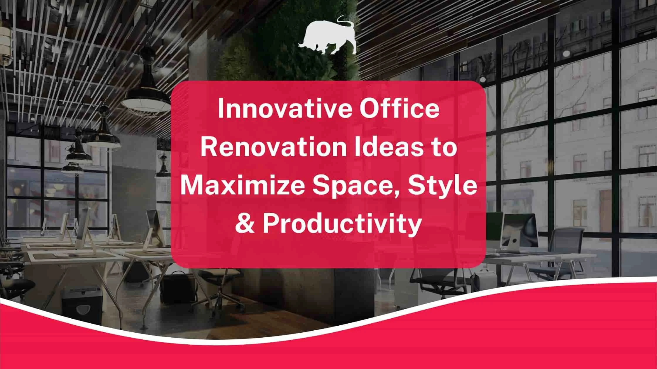 Office Renovation Ideas To Maximize Space, Style & Productivity — JROC ...