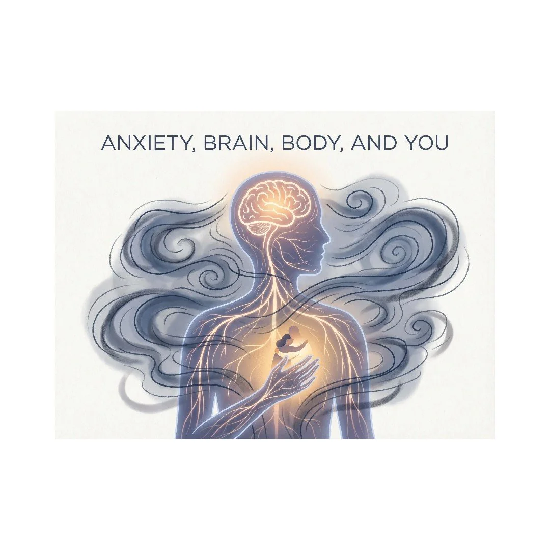 Anxiety, brain, body, and you