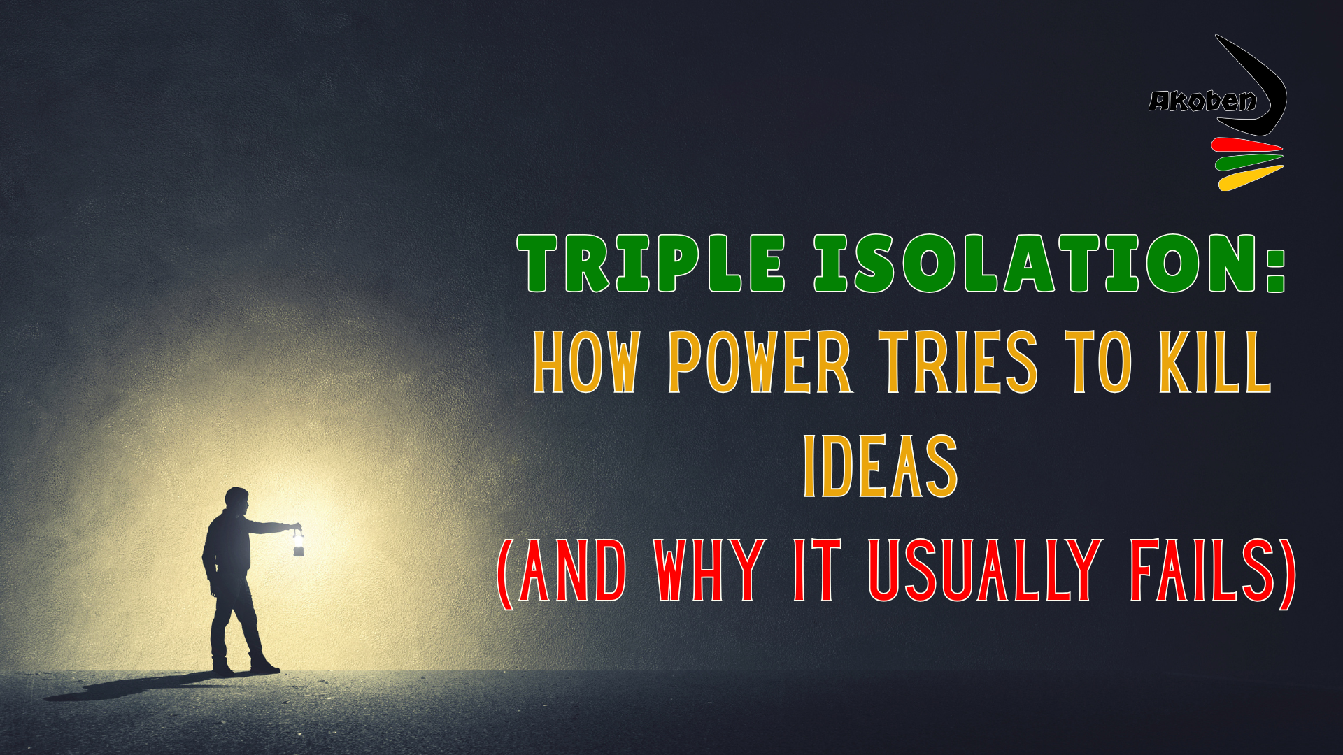 Triple Isolation: How Power Tries to Kill Ideas (and Why It Usually Fails)