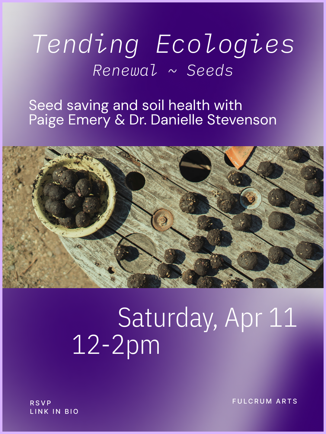 Tending Ecologies: Seed Saving &amp; Soil Health with Dr. Danielle Stevenson &amp; Paige Emery, in collaboration with Fulcrum Arts