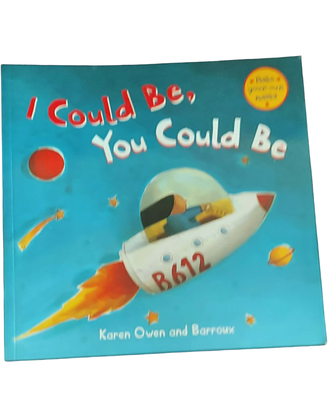 I Could Be, You Could Be by Karen Owen and Barroux