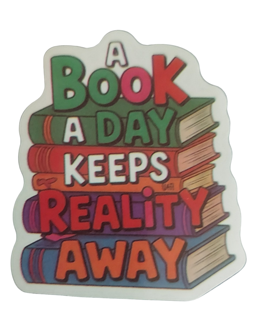 A Book a Day Keeps Reality Away Sticker (no additional shipping fees)