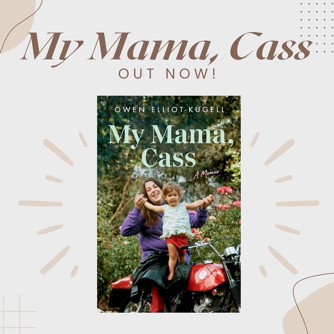 Owen Elliot-Kugell&rsquo;s highly anticipated memoir, MY MAMA, CASS is out now!
&nbsp;
An intimate look at the legendary &ldquo;Mama&rdquo; Cass Elliot as told by her daughter, this book illuminates the complex truths of Cass&rsquo; life, sharing int