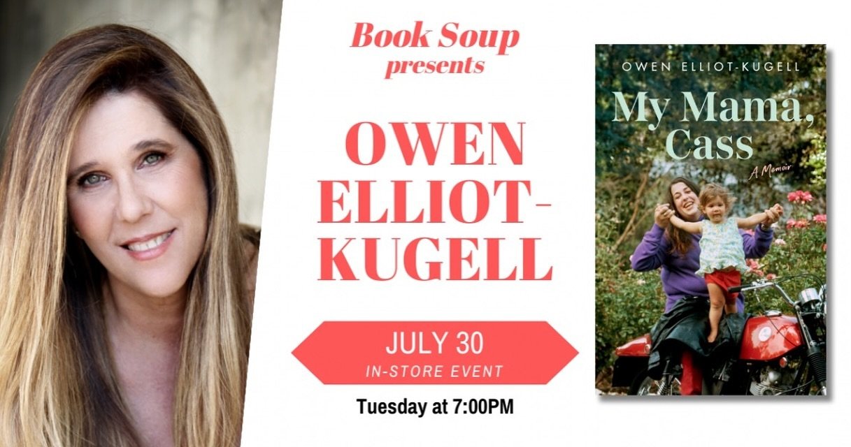 On July 30th&nbsp;at 7:00pm, @owenelliot1967 will be at Book Soup in Los Angeles for a reading and discussion of her new book MY MAMA, CASS. This is a free event open to the public.
&nbsp;
In MY MAMA, CASS Owen pulls back the curtains of her mother&r