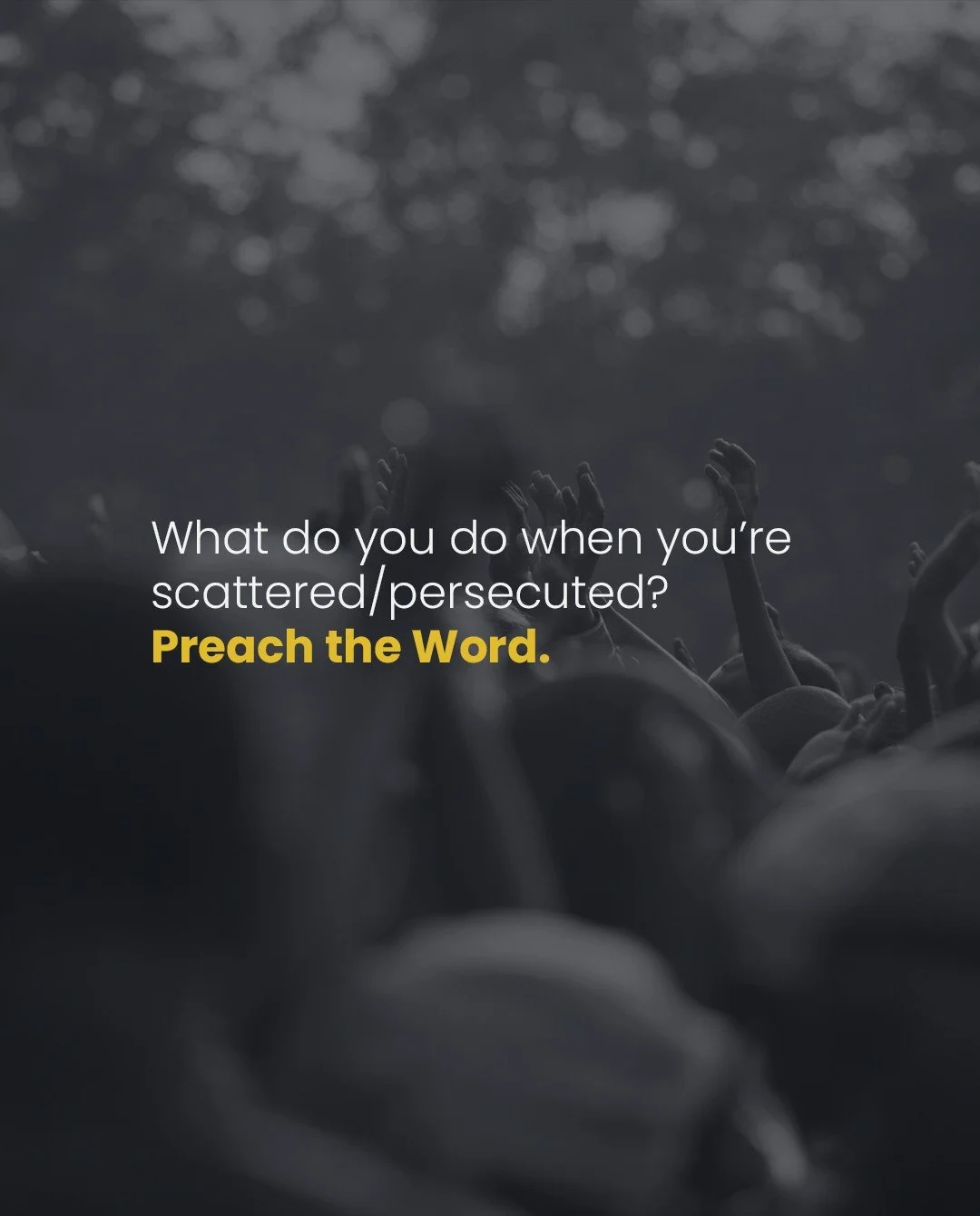 What do you do when you&rsquo;re scatted/persecuted? Preach the word.