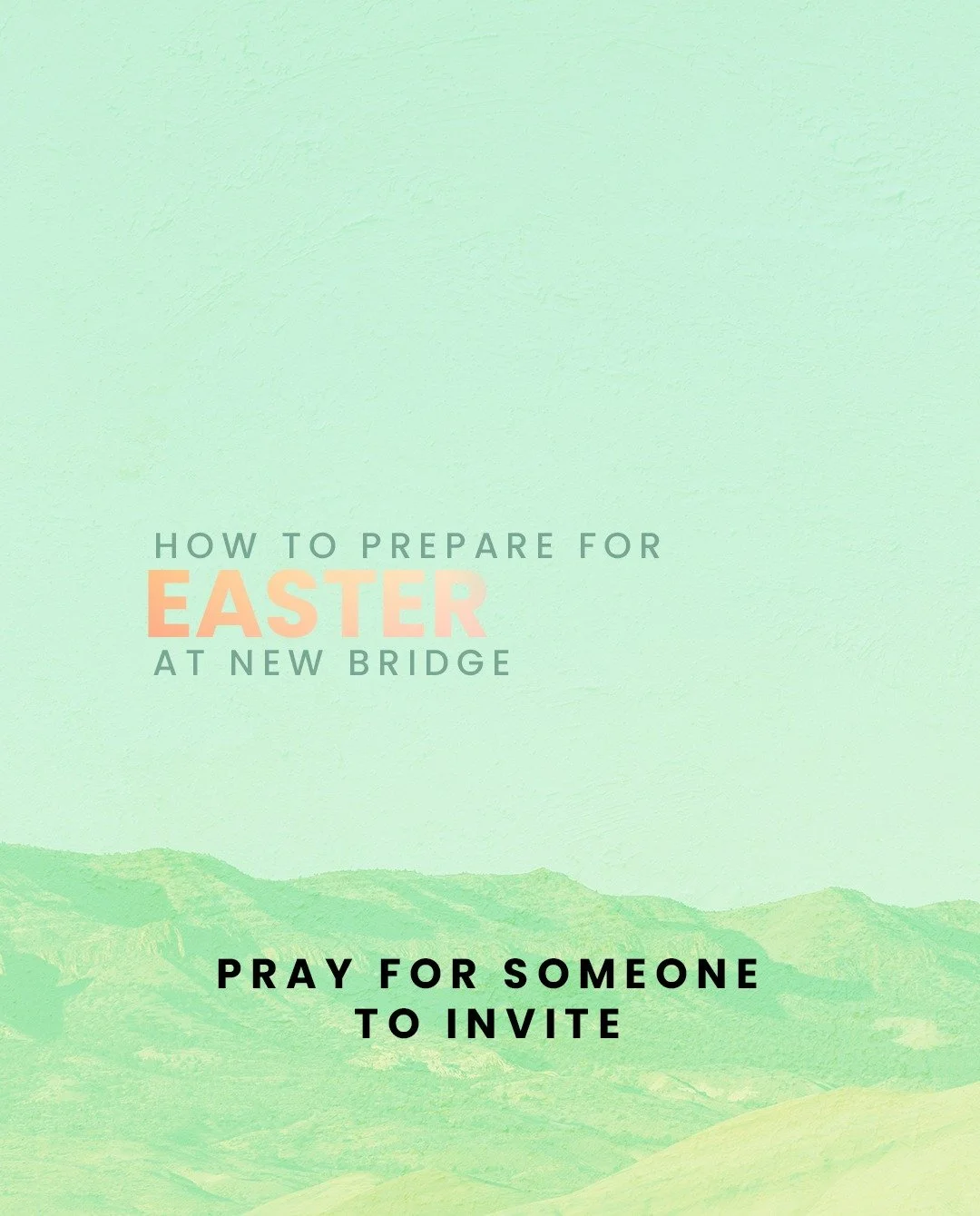 Easter is approaching. Pray for whom God might want you to invite to one of the Easter services.