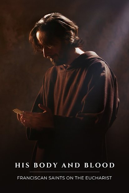 HIS BODY AND BLOOD - FRANCISCAN SAINTS OF THE EUCHARIST