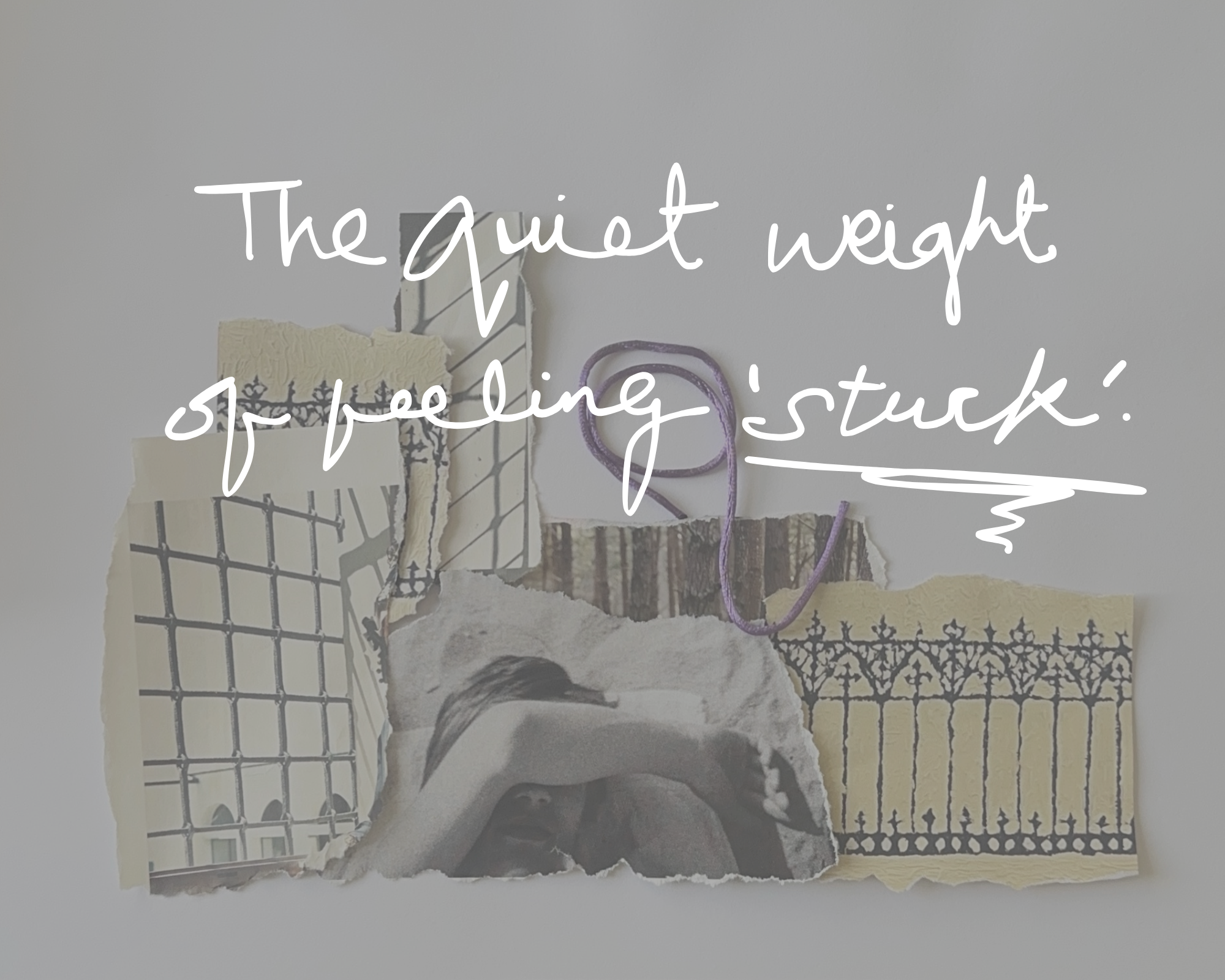The quiet weight of feeling ‘stuck’.