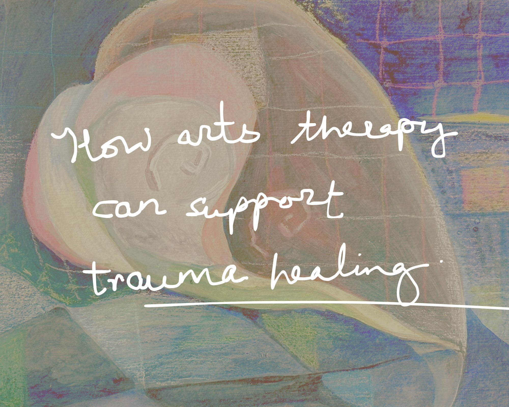 painting of creative heart healing with title how art therapy can support trauma healing
