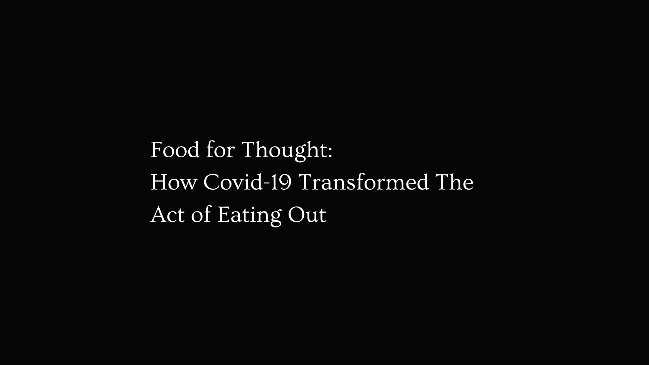 Food for Thought: How Covid-19 Transformed The Act of Eating Out