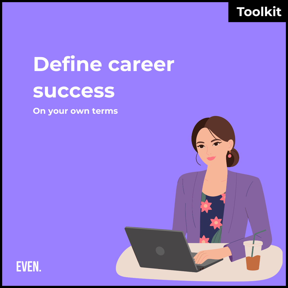 Define Career Success on your own Terms - An EVEN Toolkit