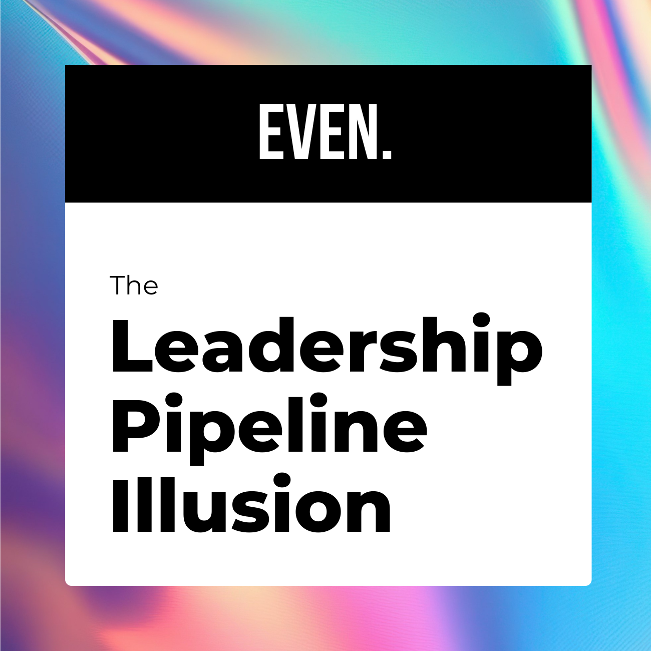 The Women in Leadership Pipeline Illusion 