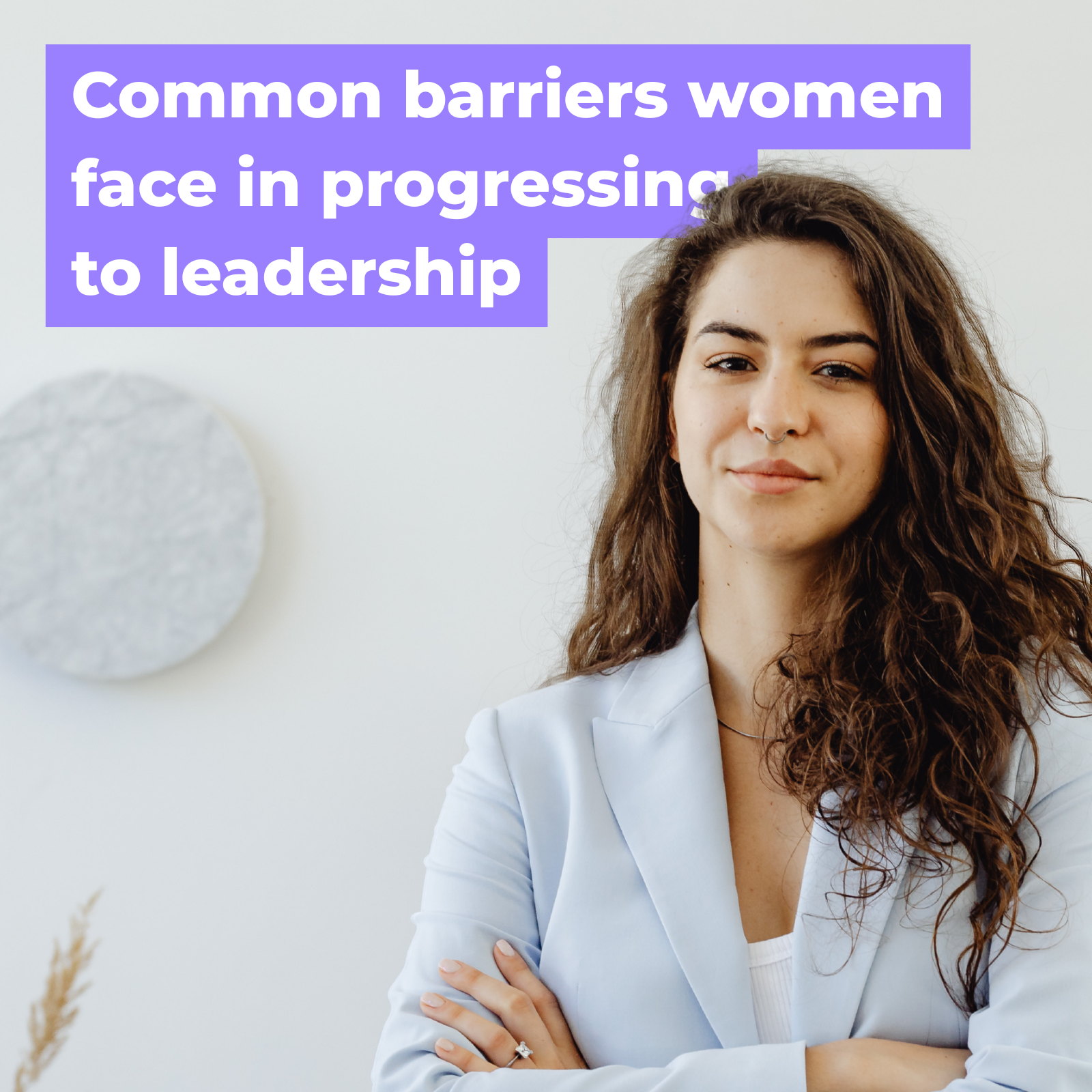 Common barriers women face in progressing to leadership — EVEN.