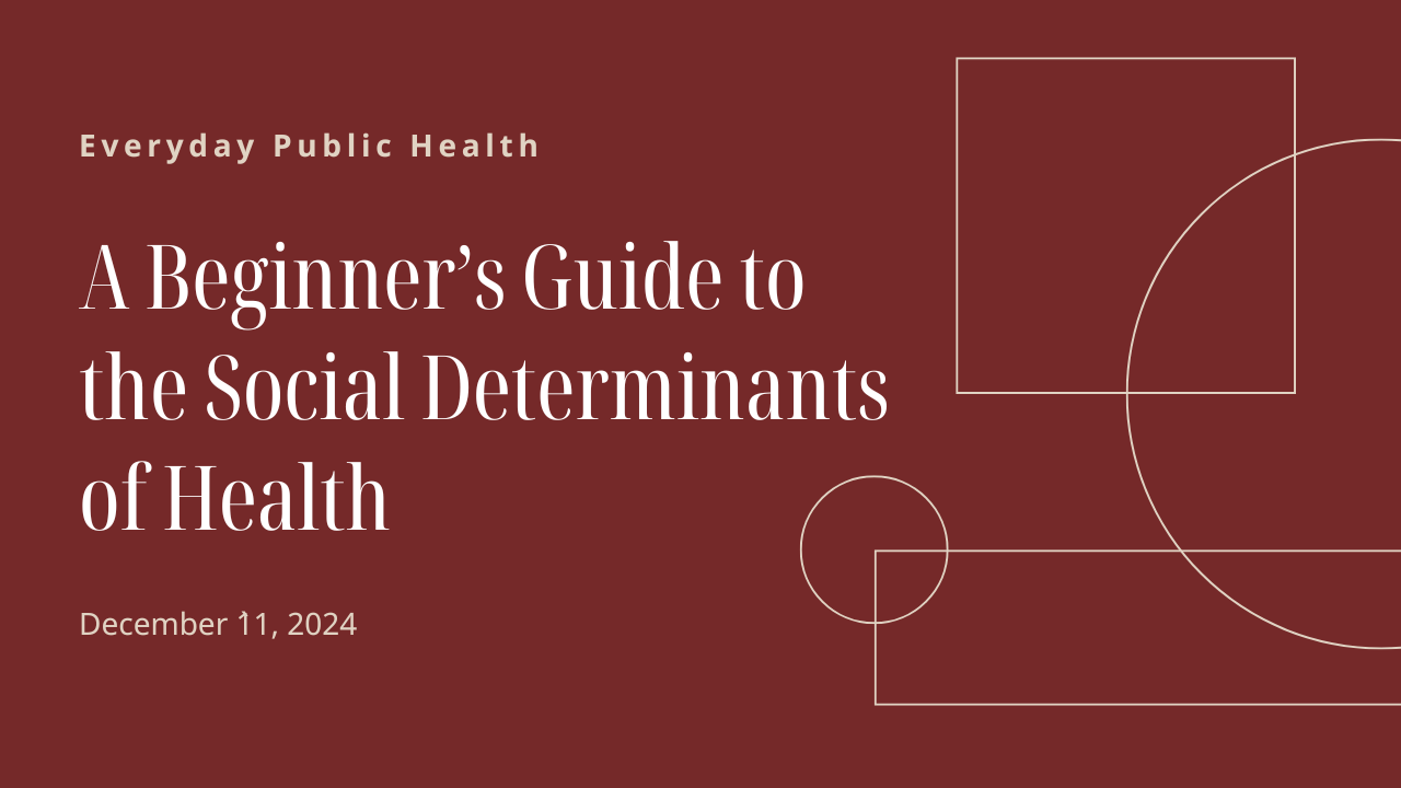 A Beginner’s Guide to the Social Determinants of Health