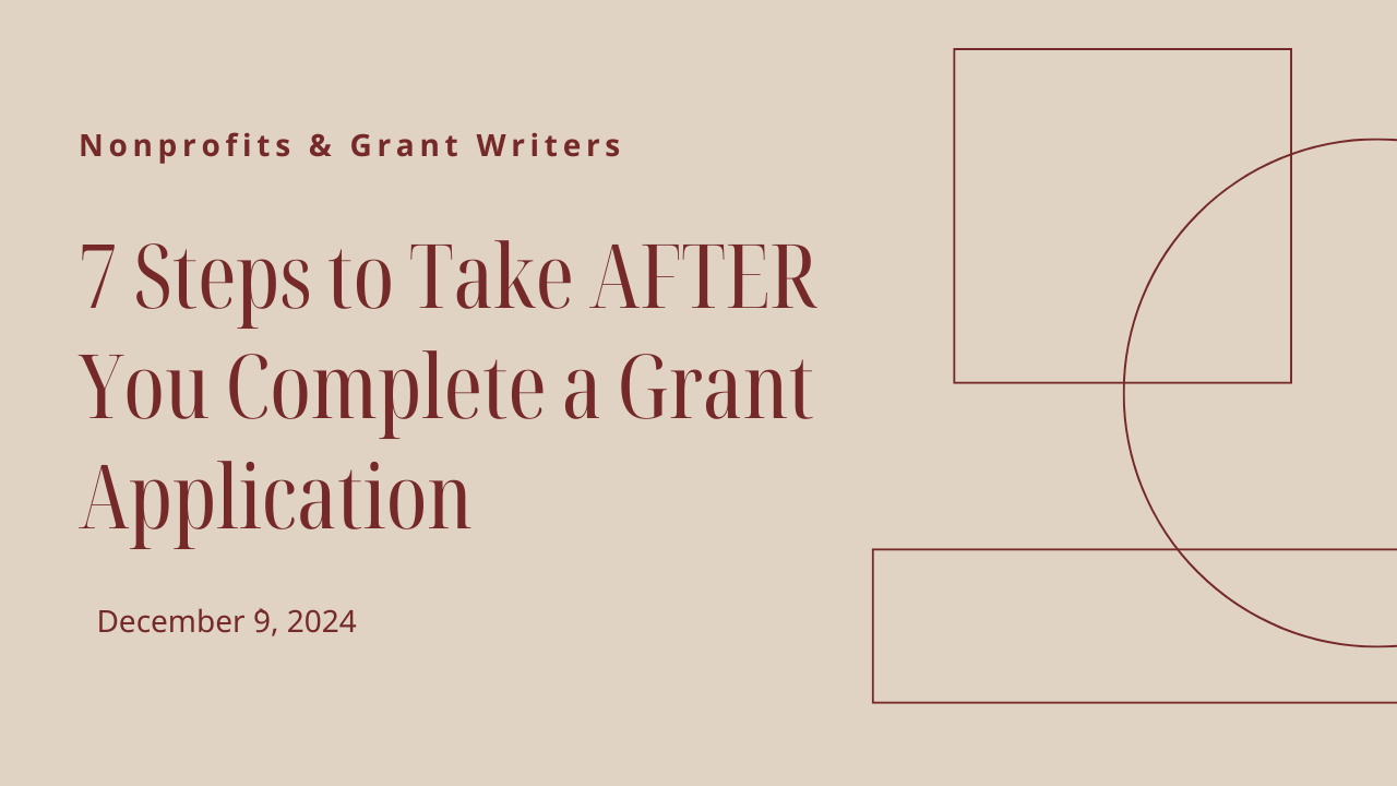 7 Steps to Take AFTER You Complete a Grant Application