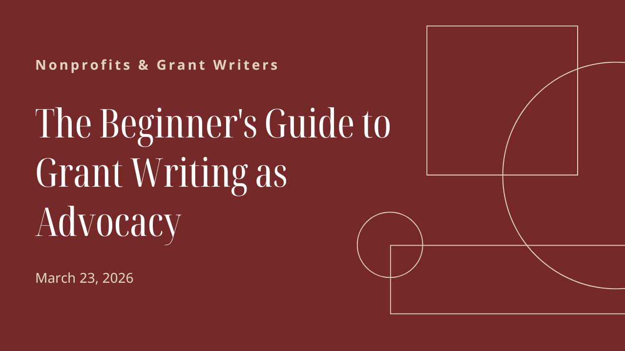 The Beginner's Guide to Grant Writing as Advocacy