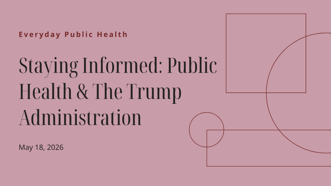 Staying Informed: Public Health &amp; The Trump Administration