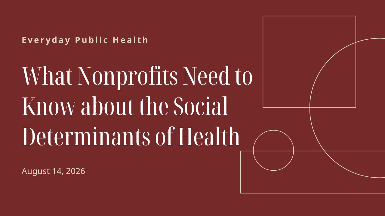 What Nonprofits Need to Know about the Social Determinants of Health
