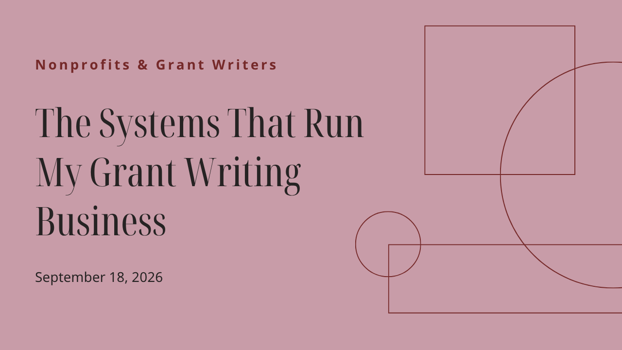 The Systems That Run My Grant Writing Business