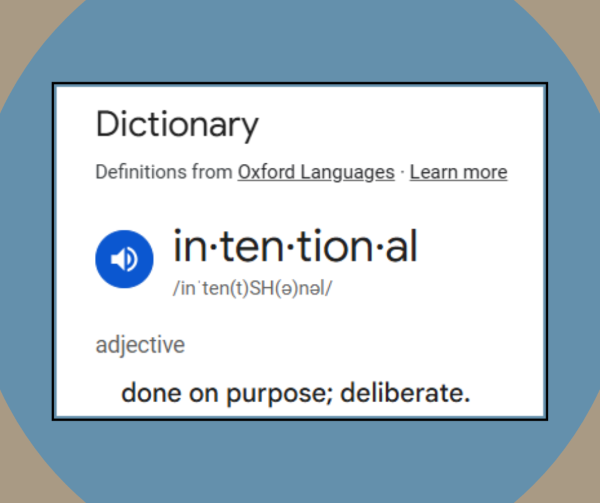 Definition of the word "intentional" from Oxford Languages, showing it means "done on purpose; deliberate." Displayed on a blue and tan background.