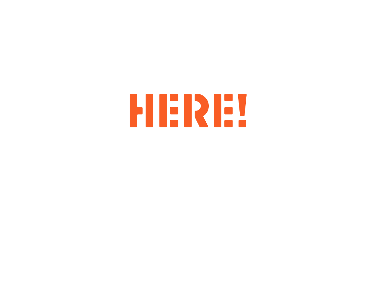 The image features the word 'HERE!' in bold, orange text centered on a white background.