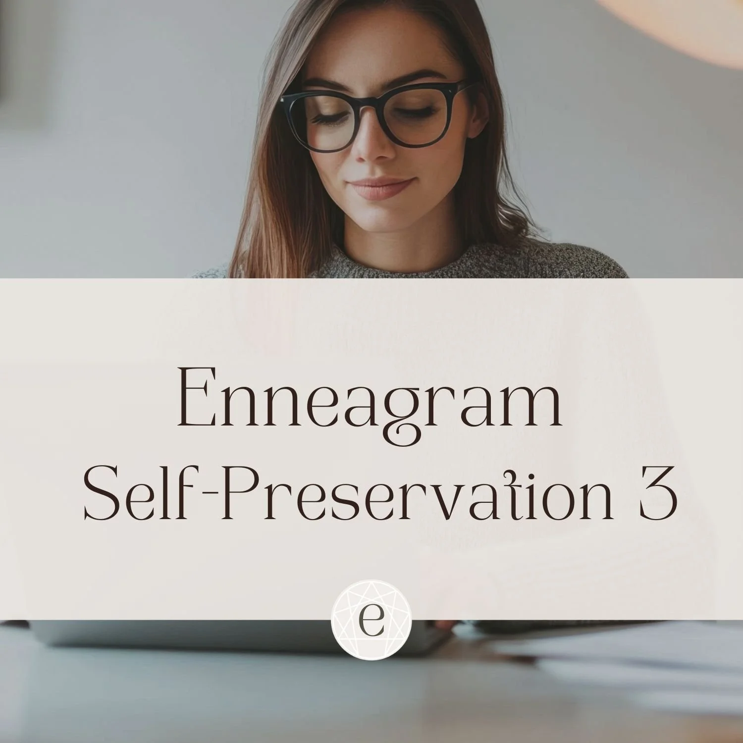 Enneagram Self-Preservation Three: The Self-Sufficient Three