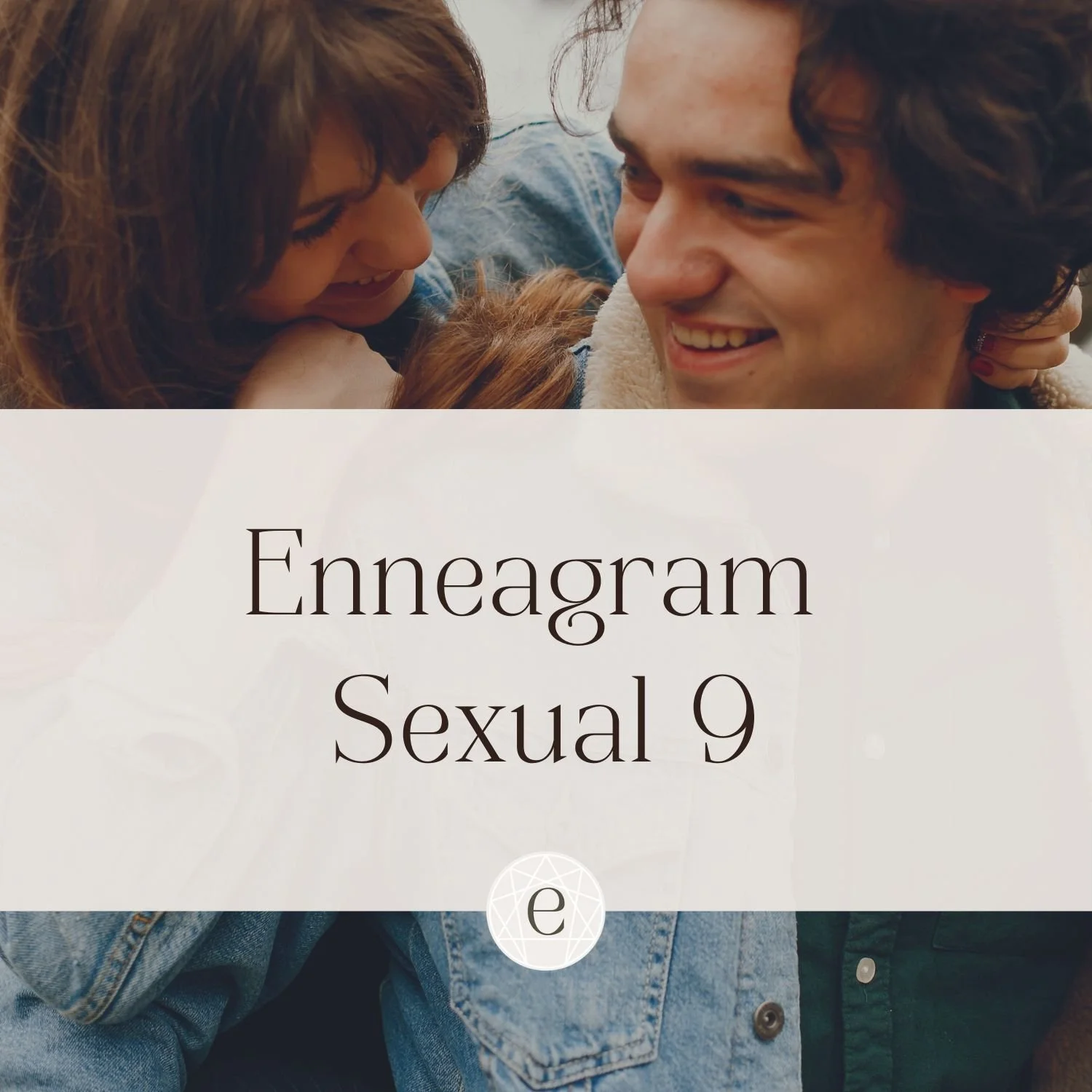 Enneagram Sexual Nine: The Merging Nine