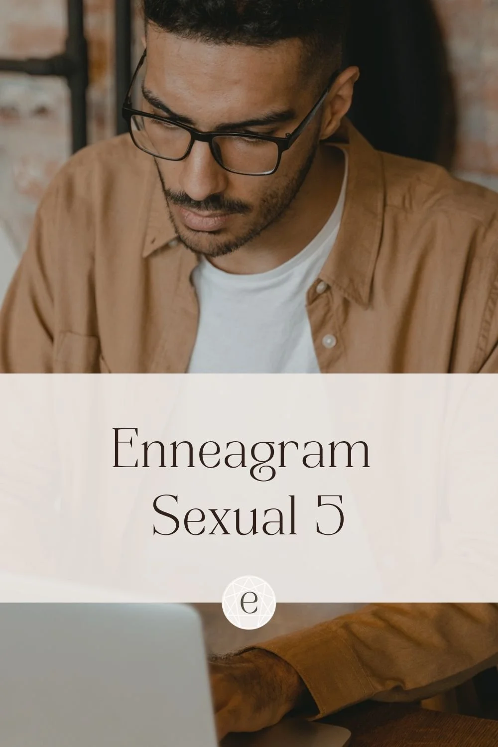 Enneagram Sexual Five: The Intense Investigator