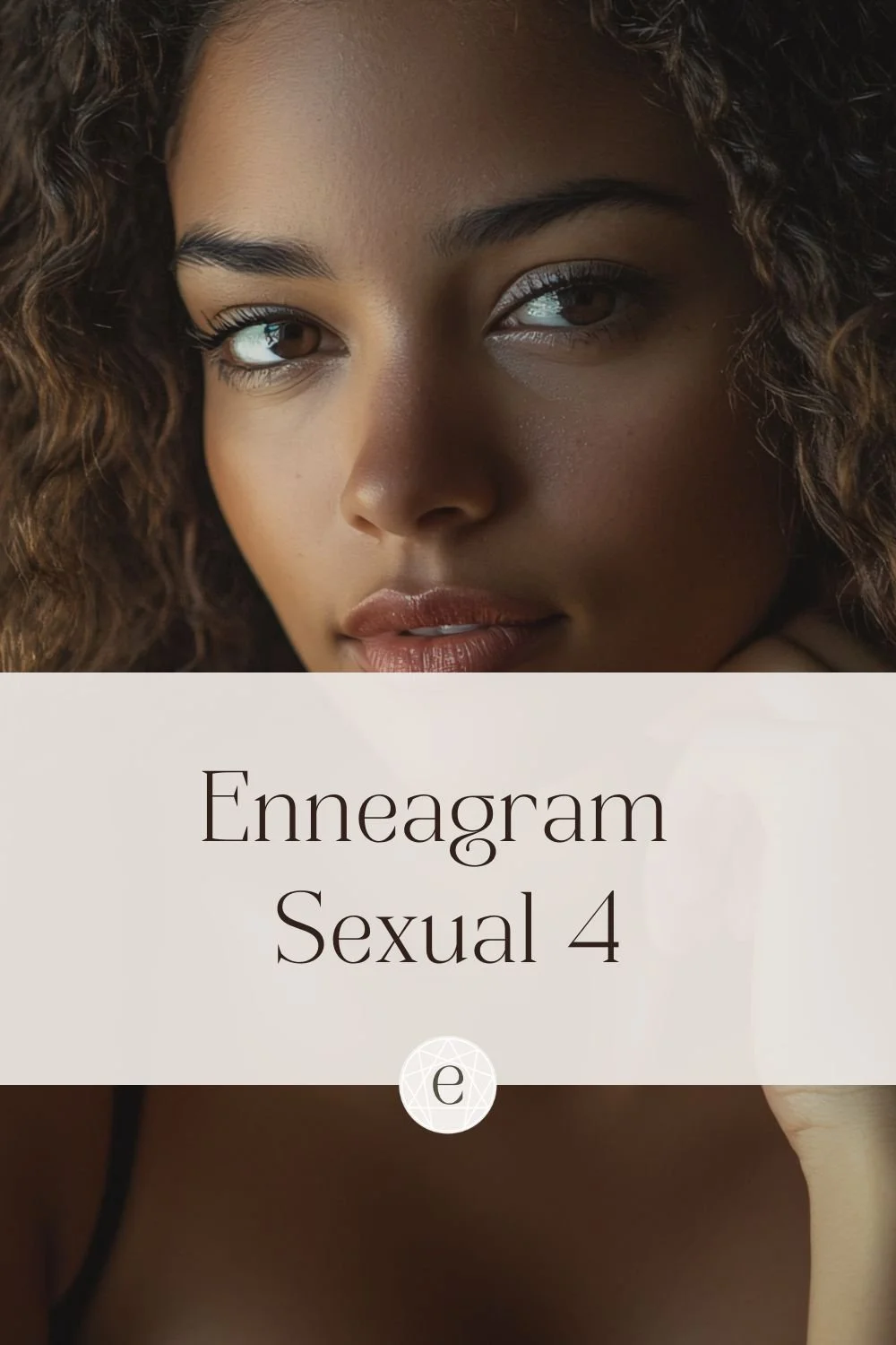 Enneagram Sexual Four: The Intense Four