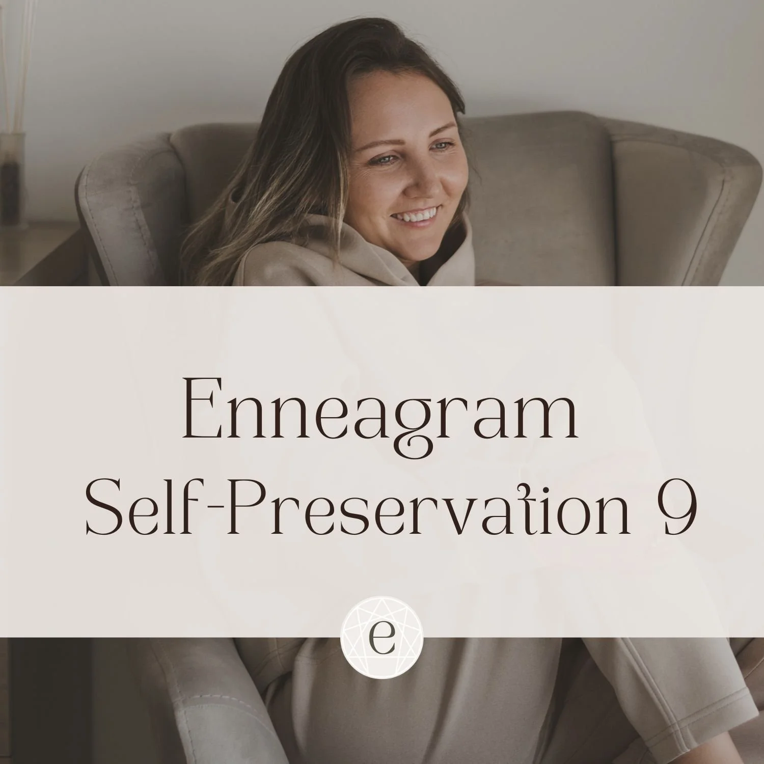 Enneagram Self-Preservation Nine: The Comfort Seeker