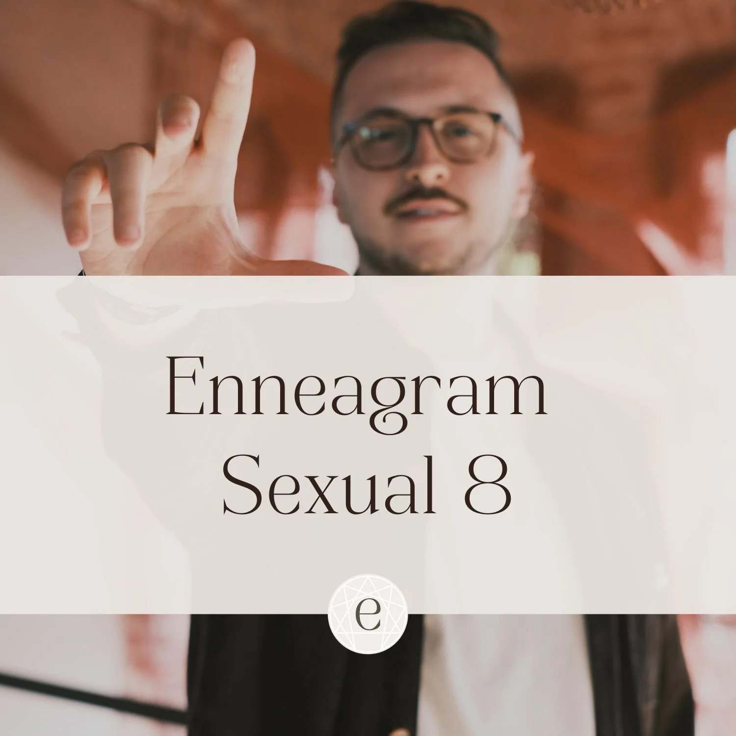 Enneagram Sexual Eight: The Intense Eight