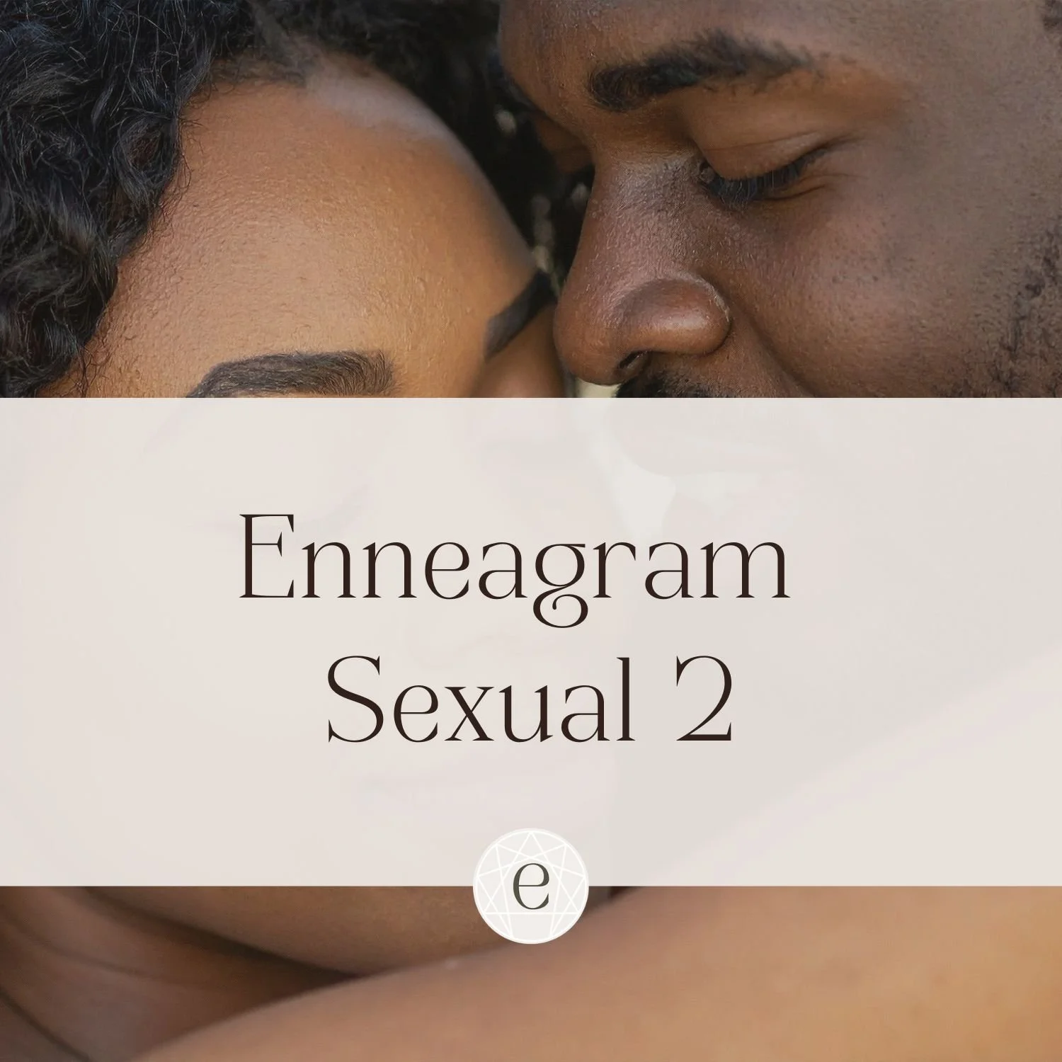 Enneagram Sexual Two: The Seductive Helper