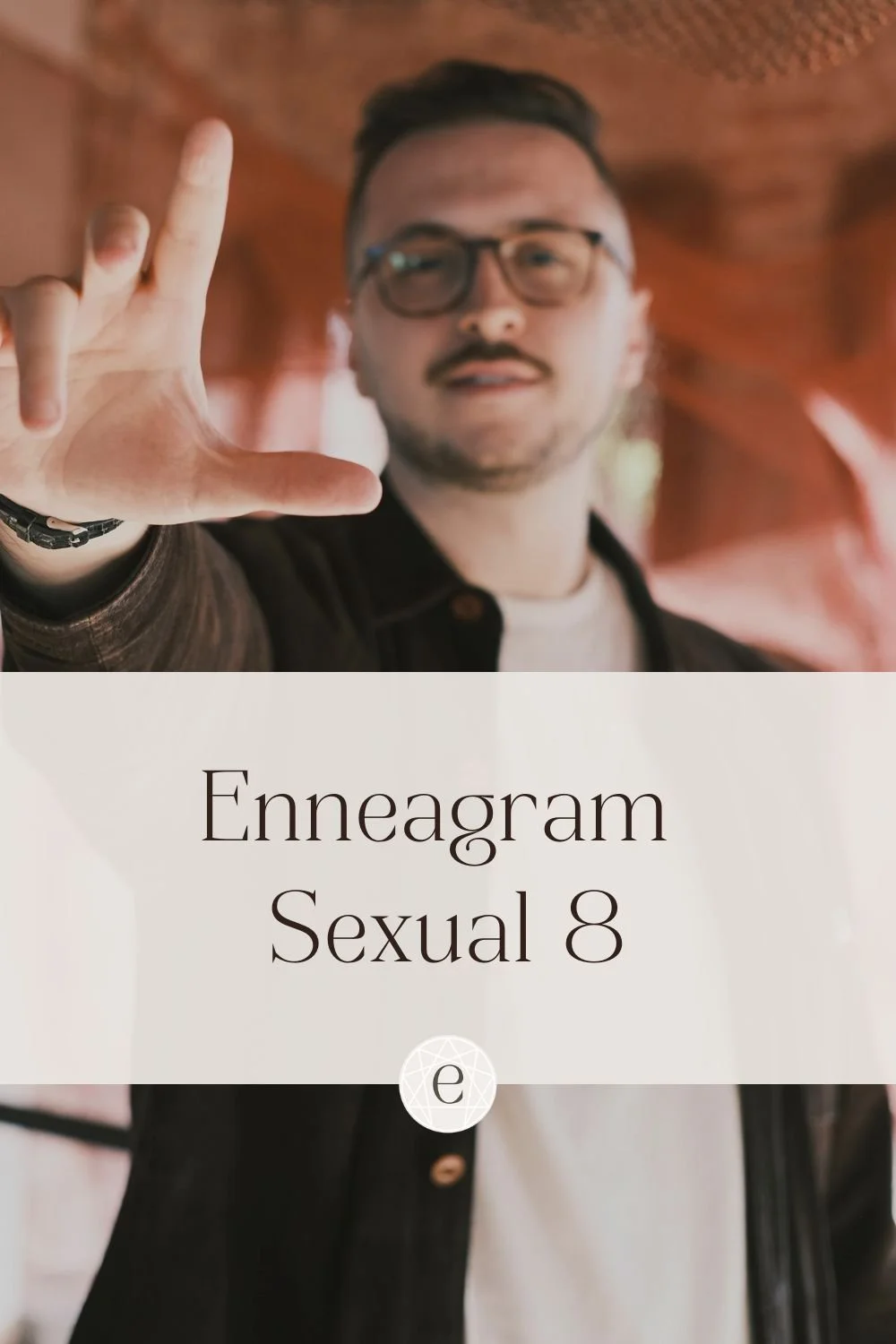 Enneagram Sexual Eight: The Intense Eight