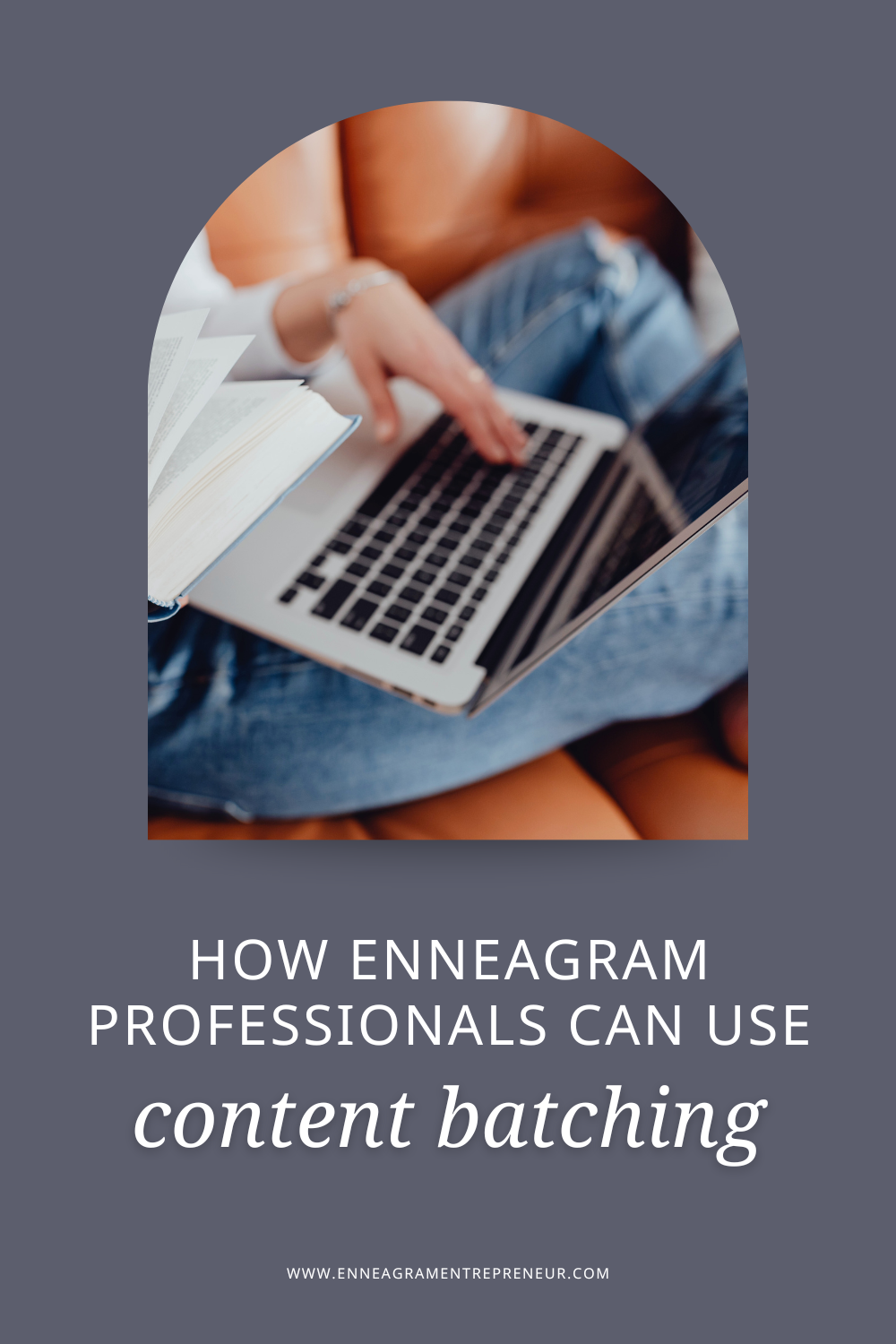 Content Batching 101: A Simple System for Enneagram Professionals