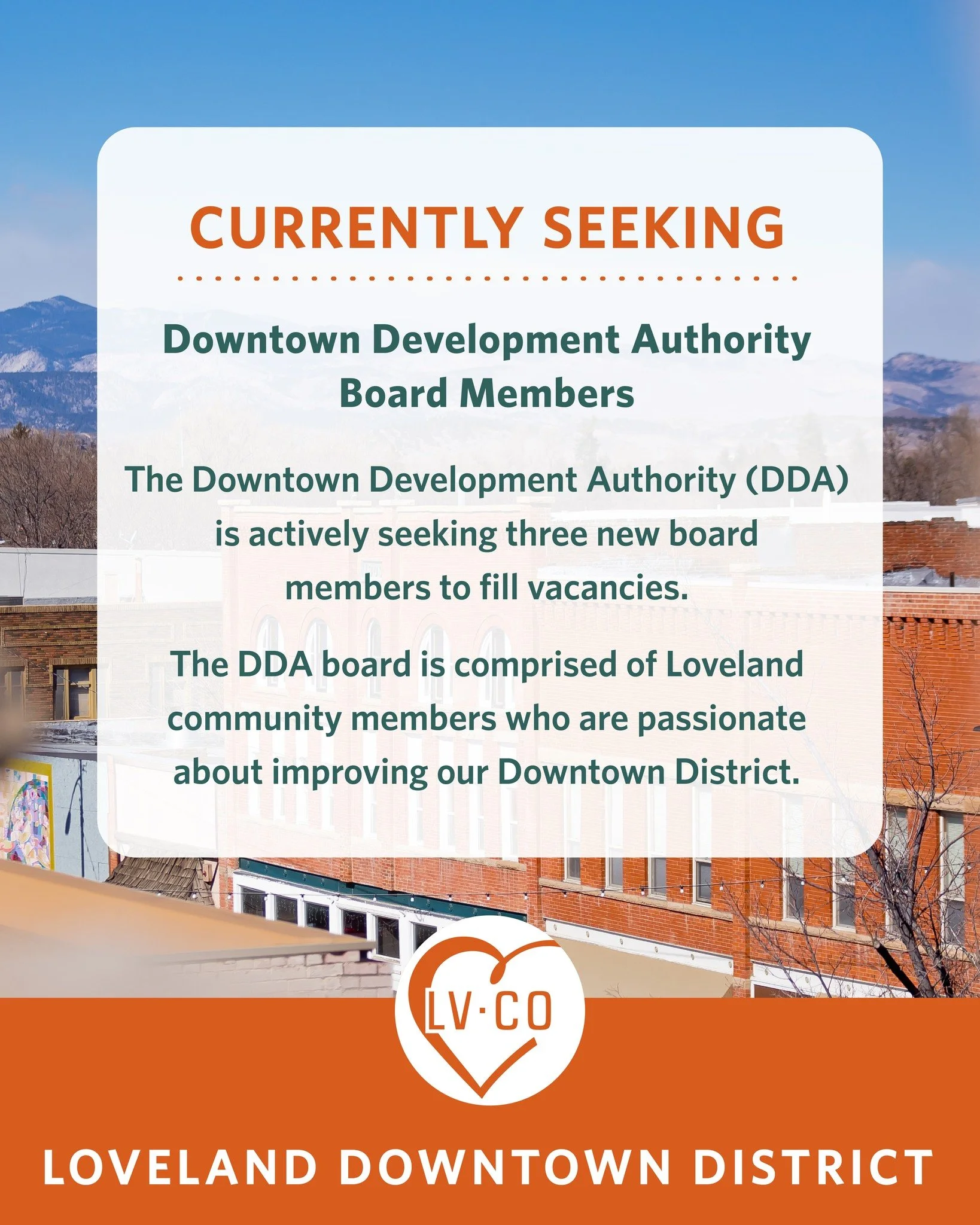 CURRENTLY SEEKING: Downtown Development Authority Board Member

The Downtown Development Authority (DDA) is actively seeking three new board members to fill vacancies. The DDA board is comprised of Loveland community members who are passionate about 