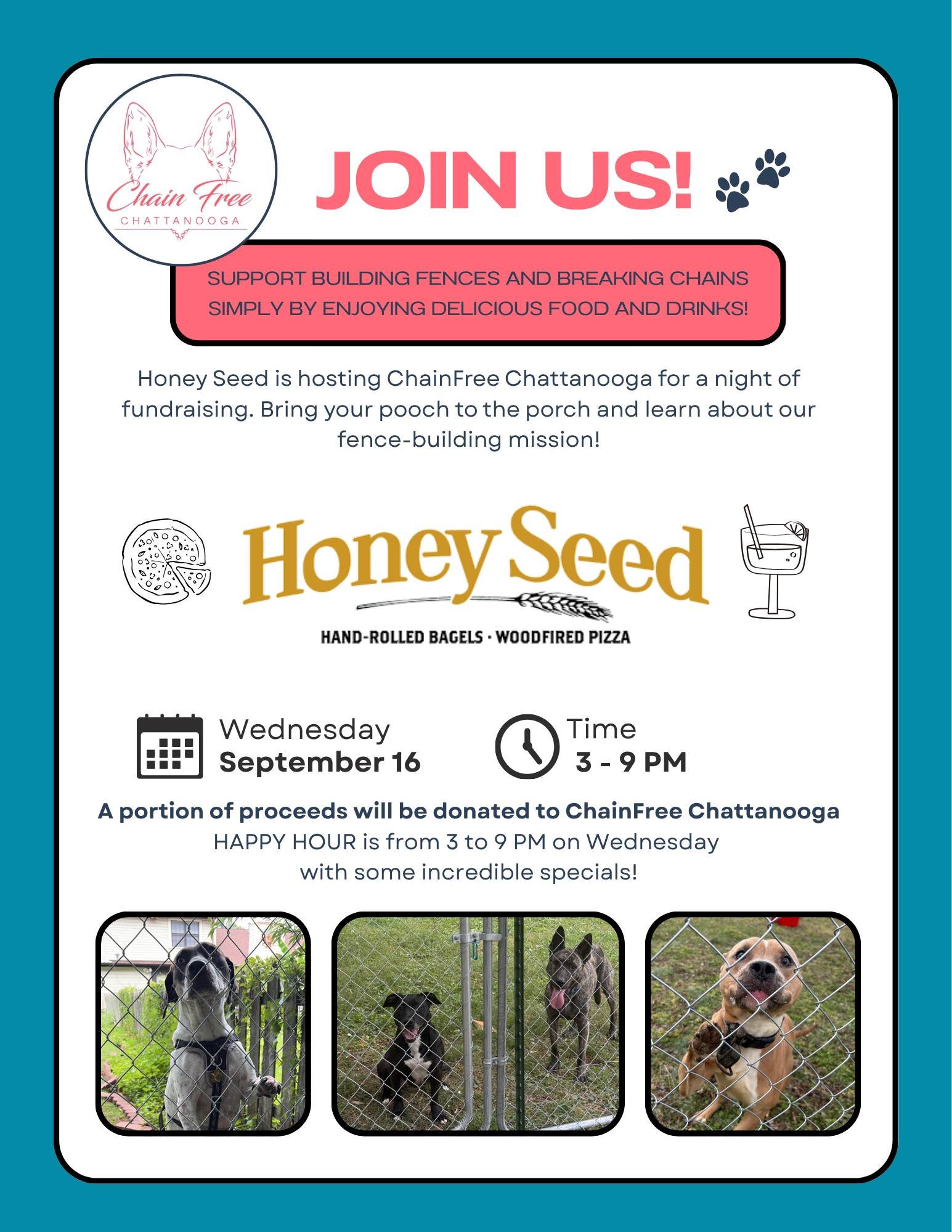 Chattanooga, we need you! 💛

NEXT WEDNESDAY, Honey Seed is giving back to Chain Free Chattanooga, and every bagel, pizza, and happy hour drink helps us get closer to our next fence build.

📅 Wednesday, September 16
⏰ 3-9 PM
📍 Honey Seed

Bring you